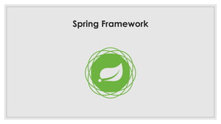 Spring Framework
 