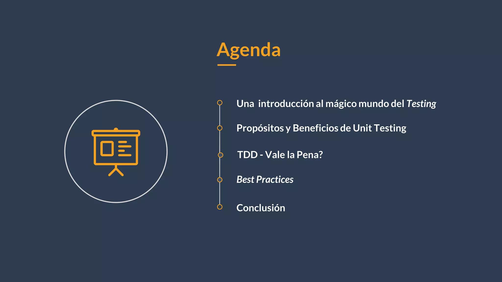 Agenda
Una introducción al mágico mundo del Testing
Propósitos y Beneficios de Unit Testing
Best Practices
Conclusión
TDD - Vale la Pena?
 