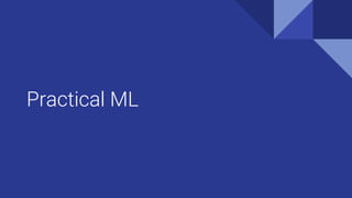 Practical ML
 