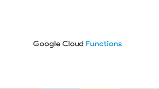 Google Cloud Functions
 