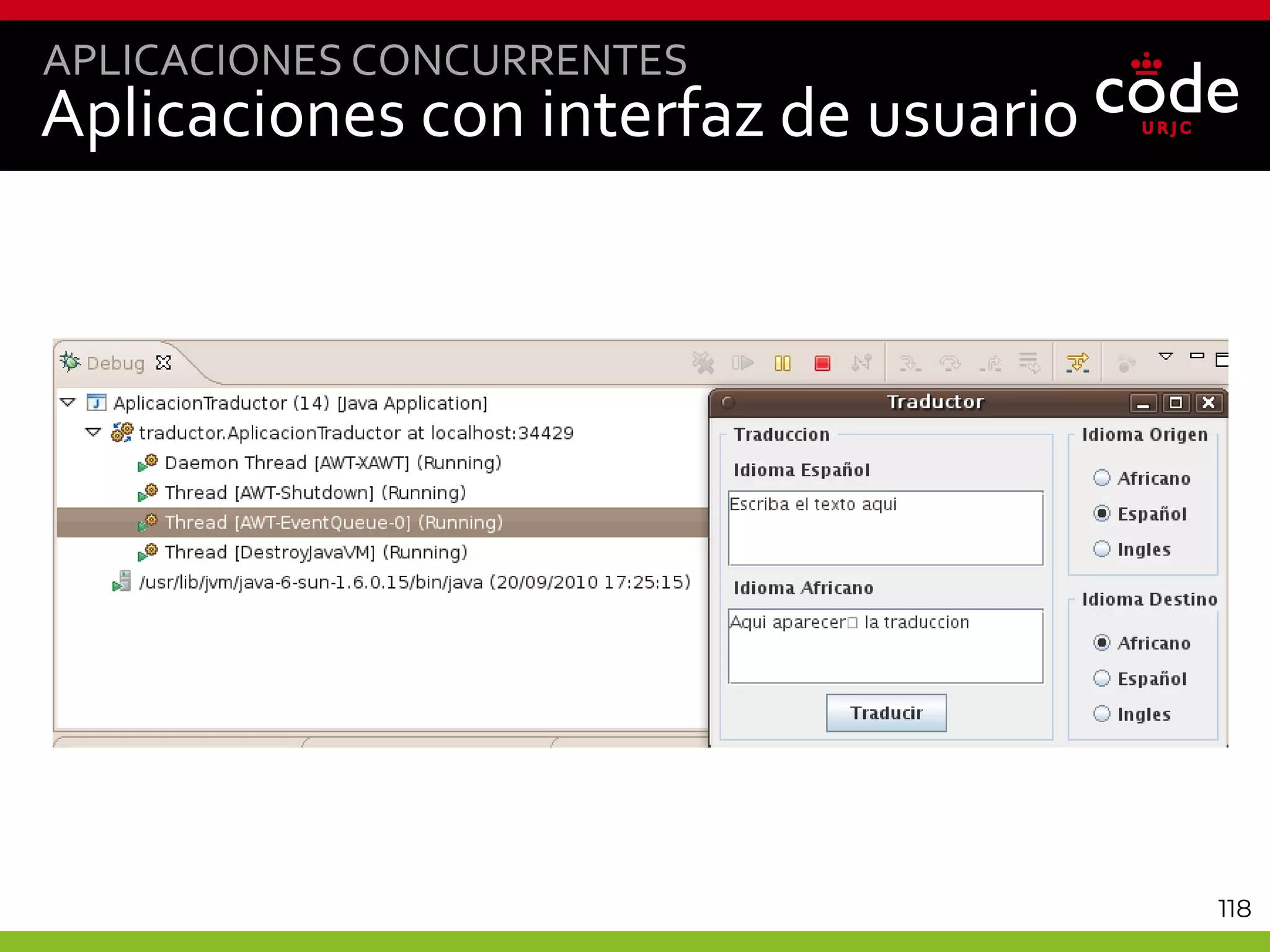 118
Aplicaciones con interfaz de usuario
APLICACIONES CONCURRENTES
 