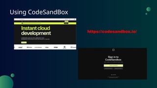 Using CodeSandBox
https://codesandbox.io/
 