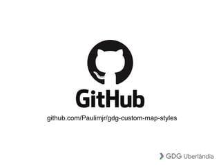 github.com/Paulimjr/gdg-custom-map-styles
 
