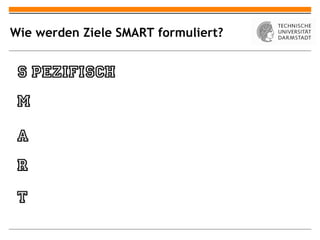 Wie werden Ziele SMART formuliert?
 