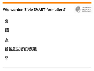 Wie werden Ziele SMART formuliert?
 