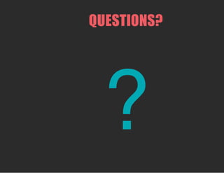QUESTIONS?
?
 