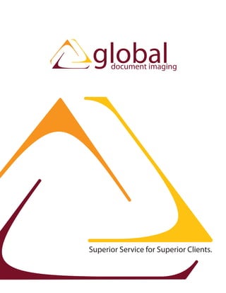 global
      document imaging




Superior Service for Superior Clients.
 