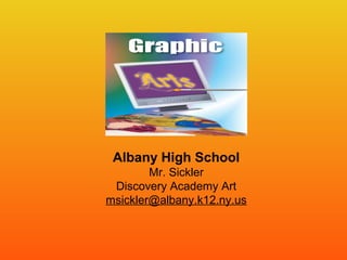 Albany High School
        Mr. Sickler
 Discovery Academy Art
msickler@albany.k12.ny.us
 
