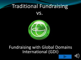 Traditional Fundraising vs. Fundraising with Global Domains International (GDI) 