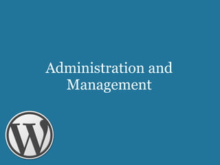 Administration and
Management
 