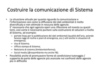Costruire	la	comunicazione	di	Sistema	
•  La	situazione	attuale	per	quanto	riguarda	la	comunicazione	e	
l’informazione	cos...