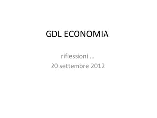 GDL ECONOMIA

    riflessioni …
20 settembre 2012
 