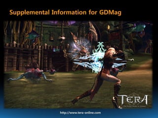 Supplemental Information for GDMag




               http://www.tera-online.com
 