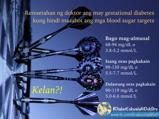 www.fb.com/EndocrineWitch
#DiabetEskwelaNiDokBru
Kapag nag-labor na ang may gestational diabetes,
kailangang mag-check ng ...