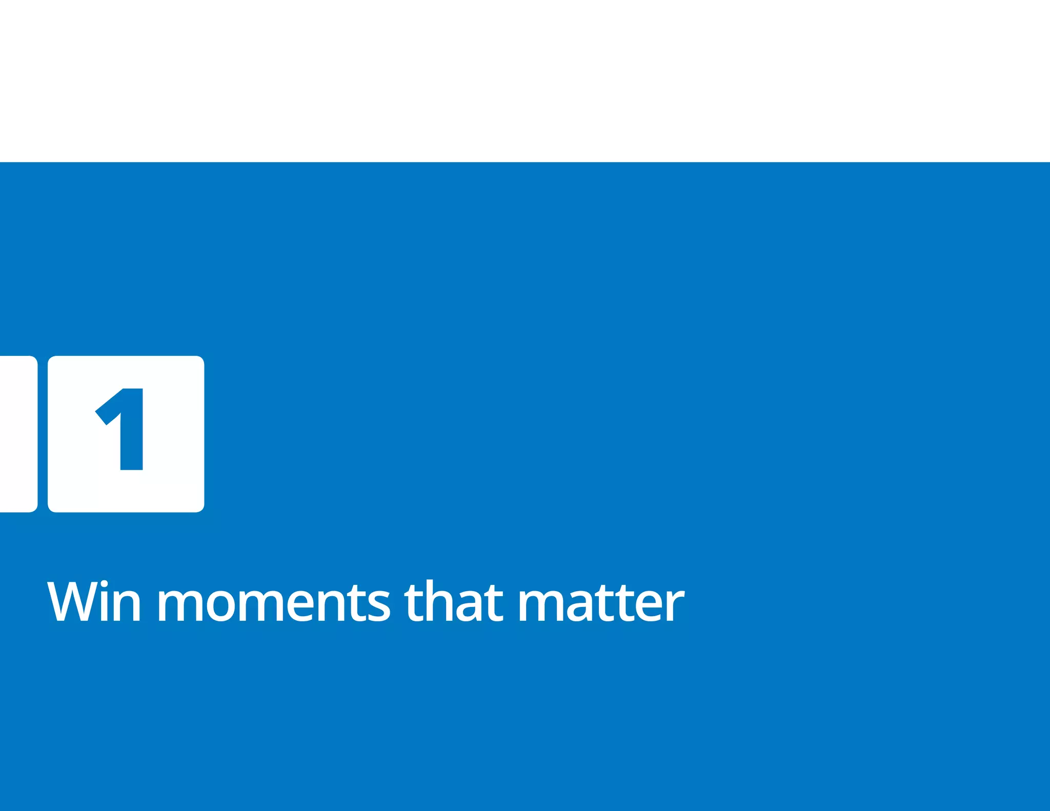 1
Win moments that matter
 