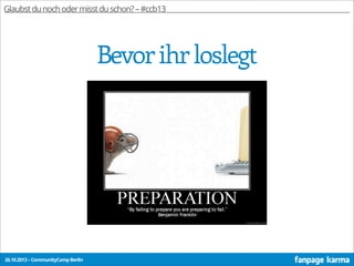 Glaubst du noch oder misst du schon? – #ccb13

Bevor ihr loslegt

26.10.2013 – CommunityCamp Berlin

 