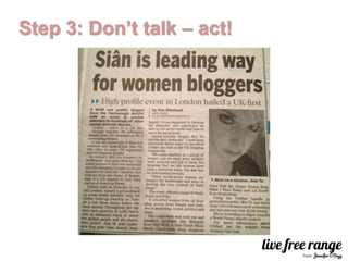 Step 3: Don’t talk – act!
 