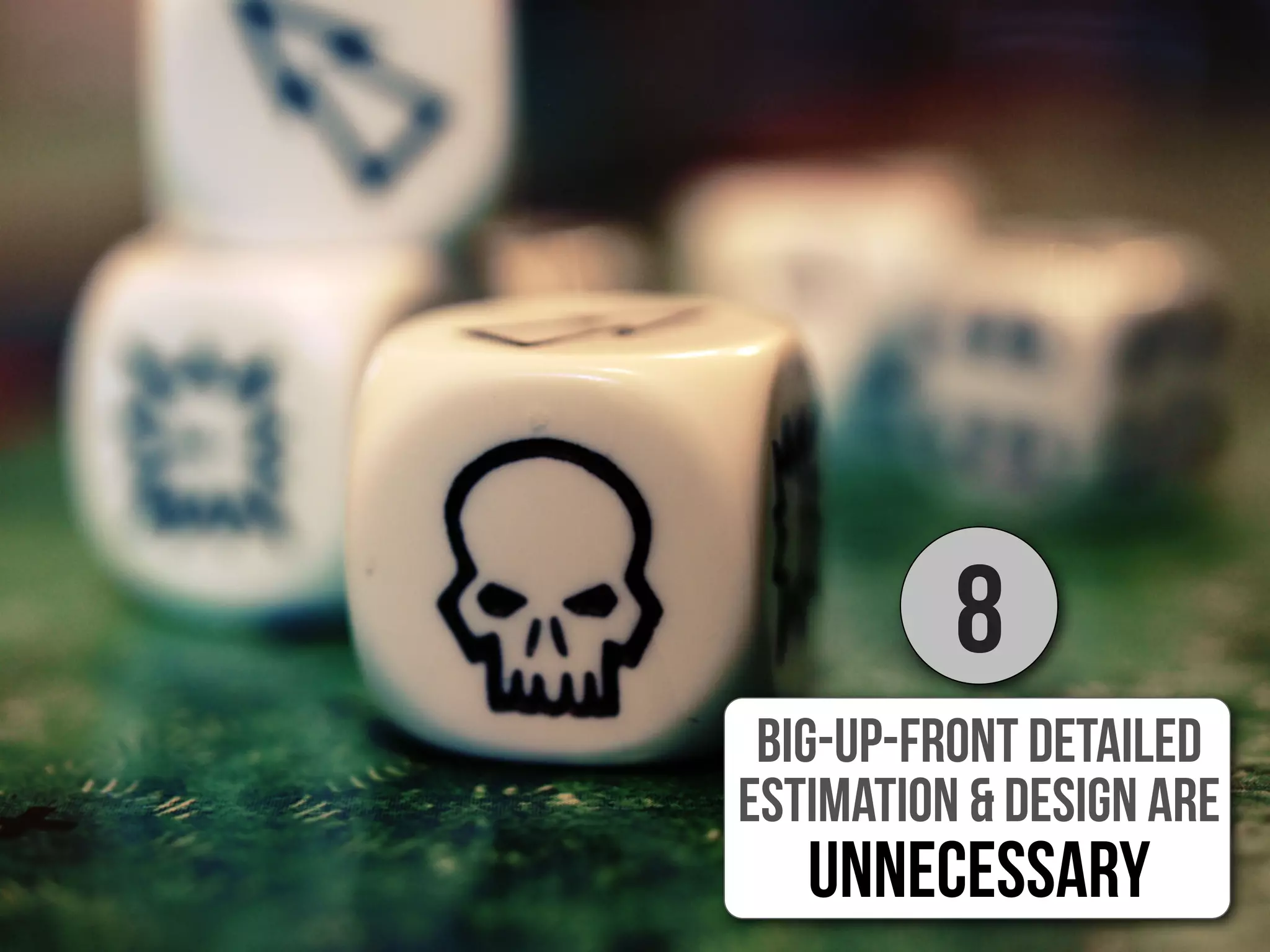 BIG-Up-front detailed
estimation & Design are
UNNECESSARY
8
 