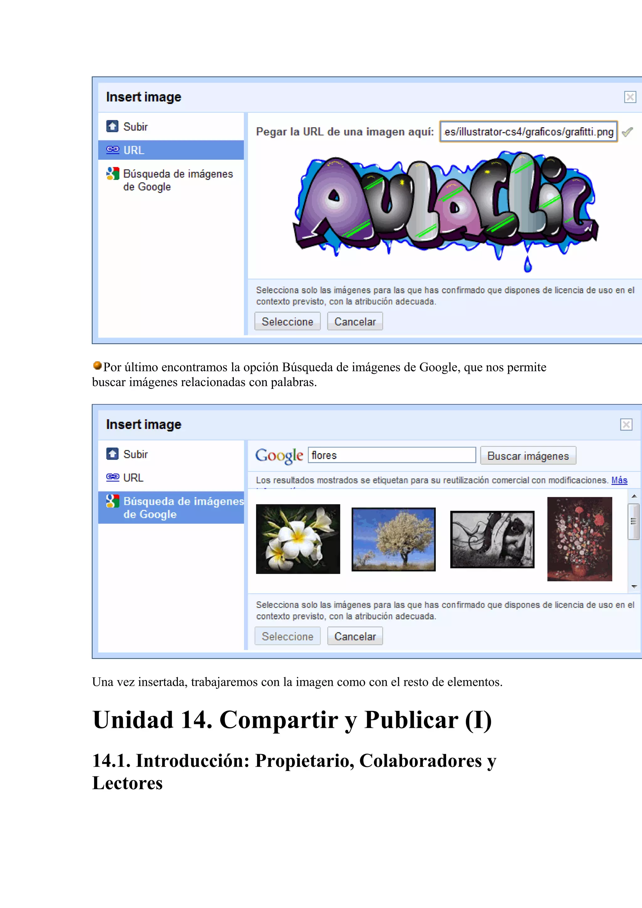 Por último encontramos la opción Búsqueda de imágenes de Google, que nos permite
buscar imágenes relacionadas con palabras.
Una vez insertada, trabajaremos con la imagen como con el resto de elementos.
Unidad 14. Compartir y Publicar (I)
14.1. Introducción: Propietario, Colaboradores y
Lectores
 