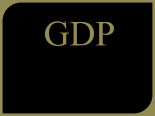 GDP 
 