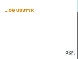 …OG UDSTYR
 