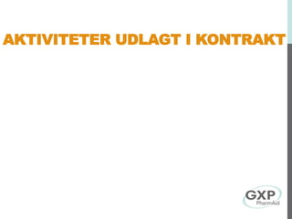 AKTIVITETER UDLAGT I KONTRAKT
 