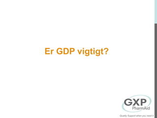 Er GDP vigtigt?
Quality Support when you need it
 