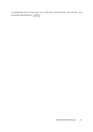 GESTION(DE(PORTEFEUILLE( !21
un portefeuille dont le risque est nul. Il suffit pour cela d’investir dans le titre i une
proportion équivalente à
é(C~)
é(CE)<é(C~)
 