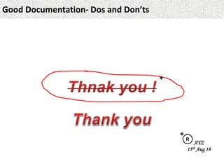 Good Documentation- Dos and Don’ts
* R
XYZ
15th Aug 18
*
 