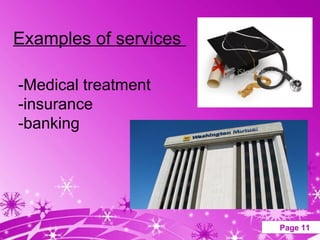 Examples of services  -Medical treatment -insurance  -banking 