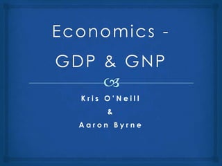 Kris O’Neill
&
Aaron Byrne

 