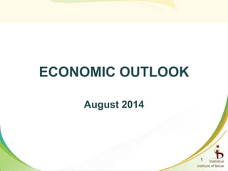 ECONOMIC OUTLOOK
August 2014
1
 