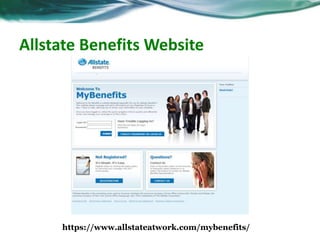 Allstate Benefits Website 
https://www.allstateatwork.com/mybenefits/ 
 
