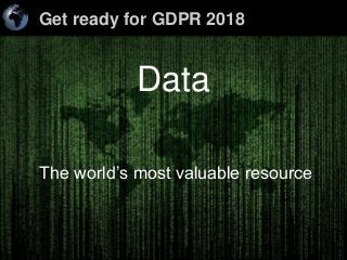 Get ready for GDPR 2018
1Enterprise Online Marketing Solutions < SEO > < PPC > < Social Media > < On-Line Marketing Solutions >
Data
The world’s most valuable resource
 
