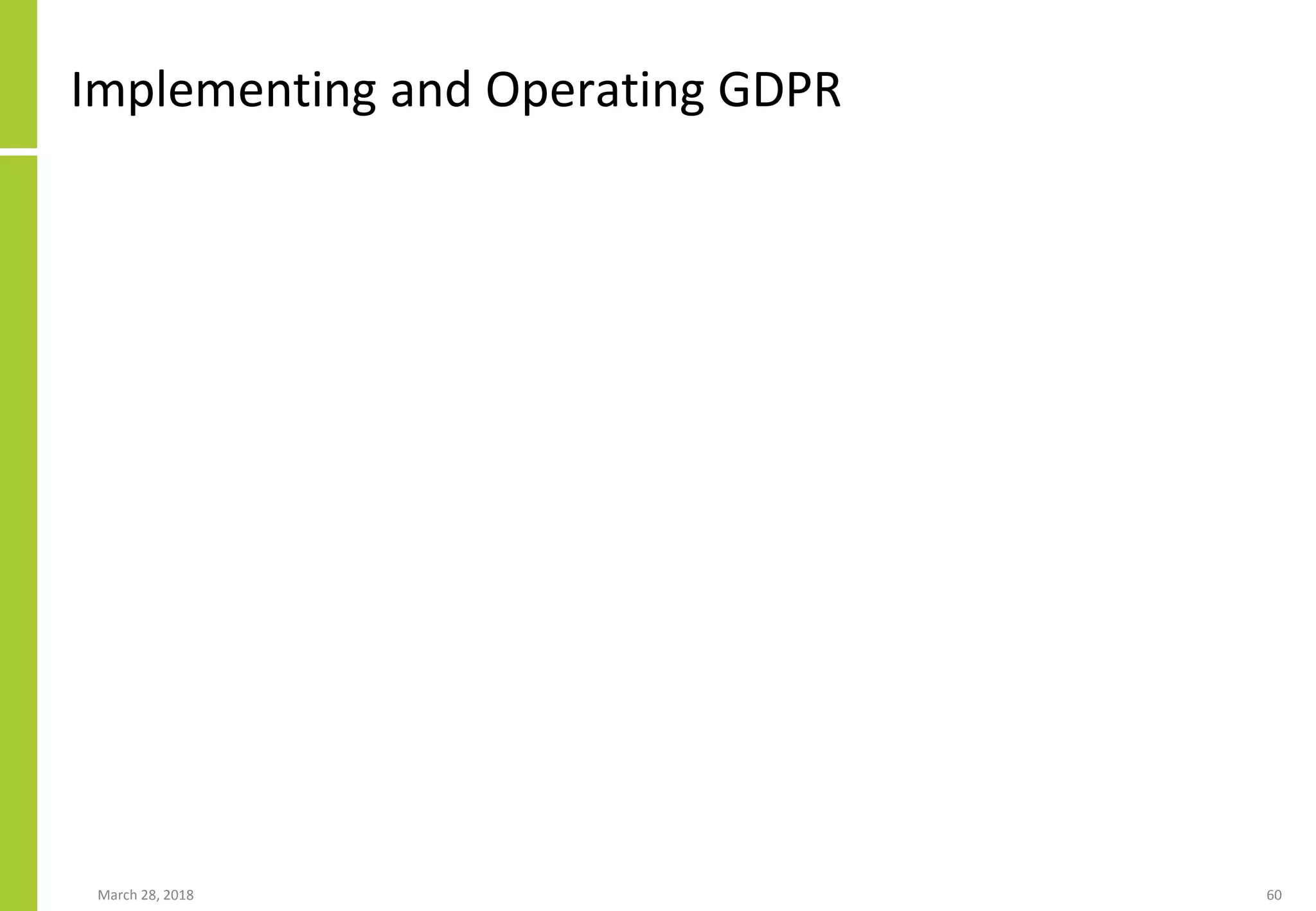 Implementing and Operating GDPR
March 28, 2018 60
 