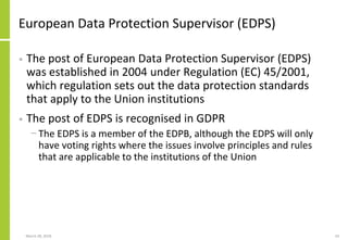 European Data Protection Supervisor (EDPS)
• The post of European Data Protection Supervisor (EDPS)
was established in 200...