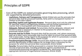 Principles of GDPR
• Core of the GDPR are stated principles governing data processing, which
are supported by detailed pro...