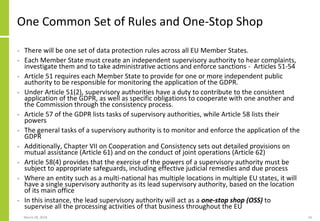 One Common Set of Rules and One-Stop Shop
• There will be one set of data protection rules across all EU Member States.
• ...