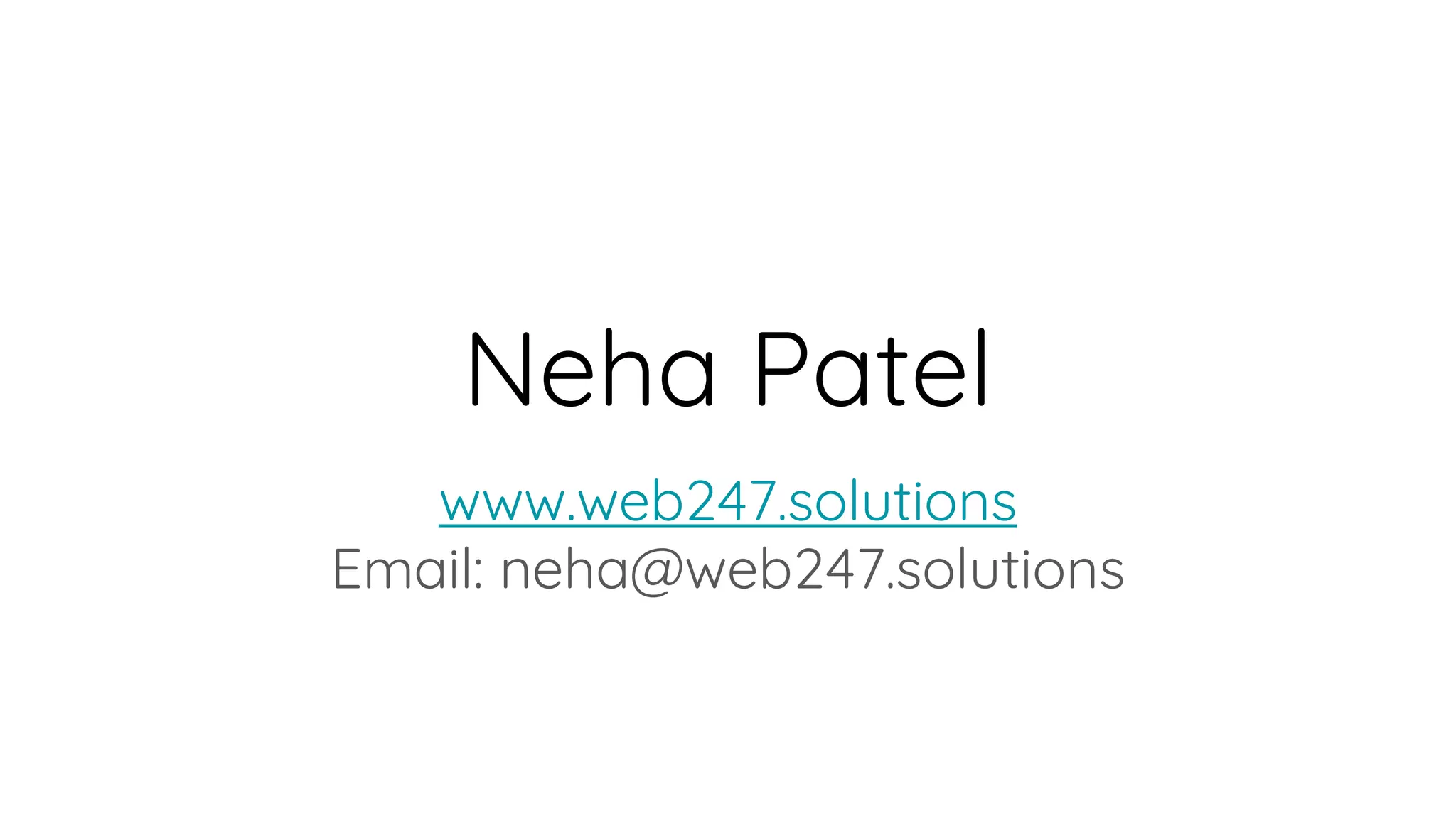 Neha Patel
www.web247.solutions
Email: neha@web247.solutions
 