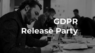 GDPR
Release Party
 