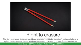 David Sayce | GDPR Introduction | Twitter: @dsayce #GDPRintro
Right to data portability
The right to data portability allo...