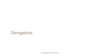 pi | contact@3-14.com | www.3-14.com
Derogations
 