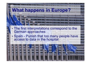 © Computer-Zauber
What happens in Europe?
• The first interpretations correspond to the
German approaches
• Spain - Punish that too many people have
access to data in the hospital.
 