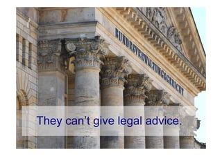 © Computer-Zauber
They can’t give legal advice.
 