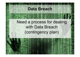 © Computer-Zauber
Data Breach
Need a process for dealing
with Data Breach
(contingency plan)
 