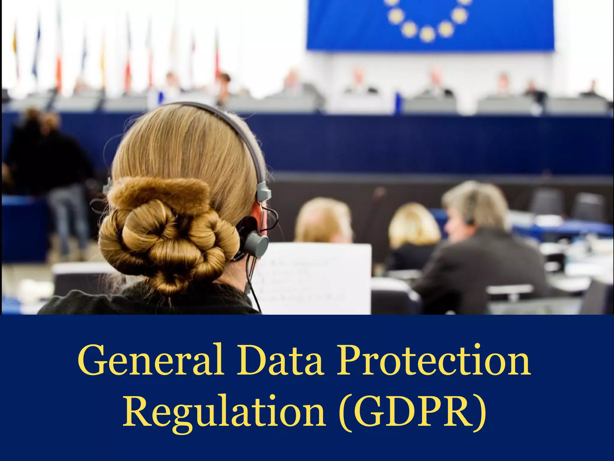 General Data Protection
Regulation (GDPR)
 