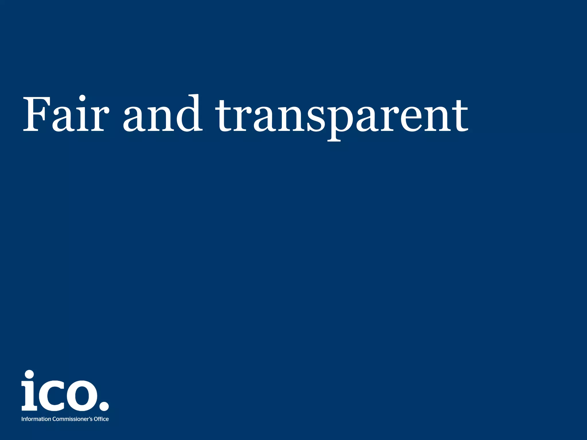 Fair and transparent
 