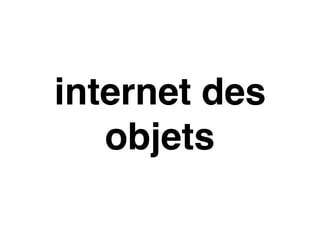 internet des
objets
 