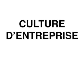 CULTURE
D’ENTREPRISE
 