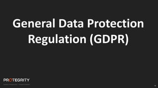 10
10
General Data Protection
Regulation (GDPR)
 